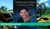 READ FULL  The Pocket Coach for Parents: Your Two - Week Guide to a Dramatically Improved Life