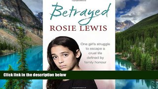 Must Have  Betrayed: The heartbreaking true story of a struggle to escape a cruel life defined by