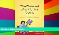 READ FULL  Who We Are and Why We Are Special: The Adoption Club Therapeutic Workbook on Identity