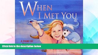 Must Have  When I Met You: A Story of Russian Adoption  READ Ebook Full Ebook