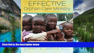 READ FULL  Effective Orphan Care Ministry: Rock Solid Kids to Rock Solid Adults  READ Ebook Full