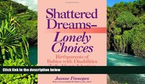 Must Have  Shattered Dreams_Lonely Choices: Birthparents of Babies with Disabilities Talk About