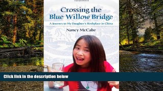 Must Have  Crossing the Blue Willow Bridge: A Journey to My Daughter s Birthplace in China