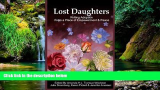 Must Have  Lost Daughters: Writing Adoption From a Place of Empowerment and Peace  READ Ebook Full