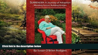 READ FULL  Surrender: A Journey of Adoption: Mending Fences: Building Bridges  READ Ebook Full