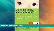 Big Deals  Making Babies, Making Families: What Matters Most in an Age of Reproductive