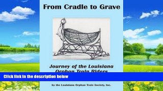 Big Deals  From Cradle to Grave: Journey of the Louisiana Orphan Train Riders  Full Ebooks Best