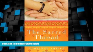 Big Deals  The Sacred Thread: A True Story of Becoming a Mother and Finding a Family--Half a World