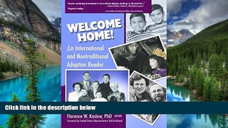 Must Have  Welcome Home!: An International and Nontraditional Adoption Reader (Haworth Marriage