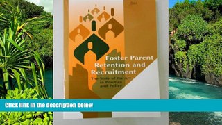 Must Have  Foster Parent Retention and Recruitment: State of the Art in Practice and Policy