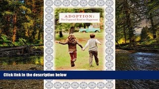 Must Have  Adoption: The Unpaved Road to Happiness  READ Ebook Full Ebook
