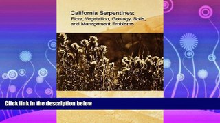 Online eBook California Serpentines: Flora, Vegetation, Geology, Soils, and Management Problems