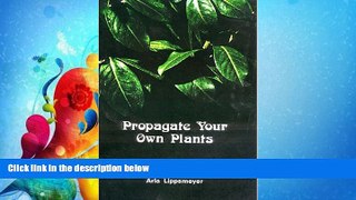 For you Propagate Your Own Plants