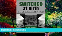 Big Deals  Switched At Birth: My Life in Someone Elses World  Full Ebooks Most Wanted