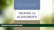 Big Deals  Talking to Alzheimer s: Simple Ways to Connect When You Visit with a Family Member or