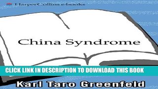 [PDF] China Syndrome: The True Story of the 21st Century s First Great Epidemic Full Online