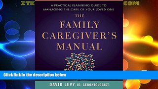 Big Deals  The Family Caregiver s Manual: A Practical Planning Guide to Managing the Care of Your