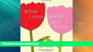Big Deals  What I Love About You, Mom  Full Read Best Seller