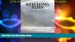 Must Have PDF  Rescuing Ruby: How I Rescued My Father from Greedy Cousins, Thieving Attorneys and