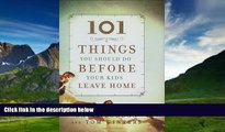 Big Deals  101 Things You Should Do Before Your Kids Leave Home  Best Seller Books Best Seller