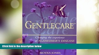 Big Deals  Gentlecare: Changing the Experience of Alzheimer s in a Positive Way  Full Read Best