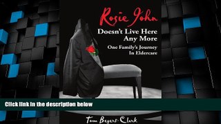 Big Deals  Rosie John Doesn t Live Here Any More: One Family s Journey In Eldercare  Best Seller