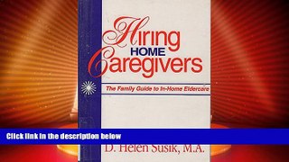 Big Deals  Hiring Home Caregivers: The Family Guide to In-Home Eldercare  Full Read Most Wanted