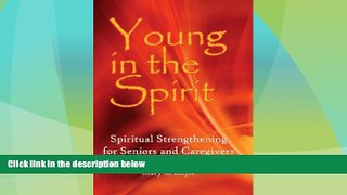 Big Deals  Young in the Spirit: Spiritual Strengthening for Seniors and Caregivers  Full Read Most