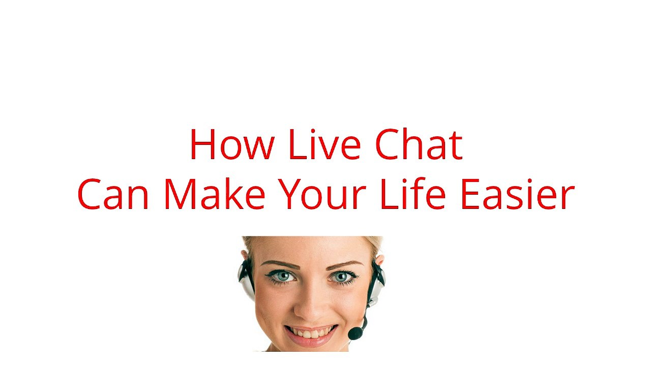 How Live Chat Can Make Your Life Easier