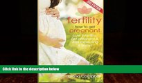 Big Deals  Fertility: How to Get Pregnant - Cure Infertility, Get Pregnant   Start Expecting a