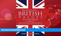 EBOOK ONLINE  Teaching British Values To Children: Ideas for games, activities and so much more