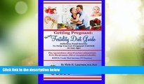 Big Deals  The New Fertility Diet Guide: Delicious Food Secrets To Help You Get Pregnant Faster At