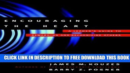 [PDF] Encouraging the Heart: A Leader s Guide to Rewarding and Recognizing Others (J-B Leadership