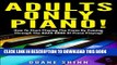 [New] Adults Only Piano!: How To Start Playing The Piano By Coming Through The BACK DOOR of Piano