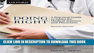 [PDF] Doing Right: A Practical Guide to Ethics for Medical Trainees and Physicians Full Online