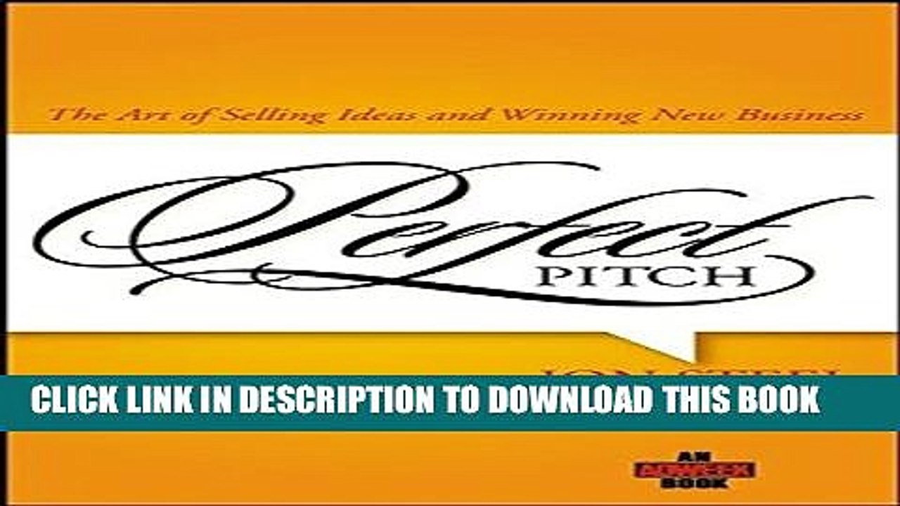 [PDF] Perfect Pitch: The Art of Selling Ideas and Winning New Business Full Colection