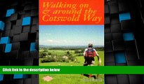 Must Have PDF  Walking on and Around the Cotswold Way: A Detailed Guide to Circular Walks in the