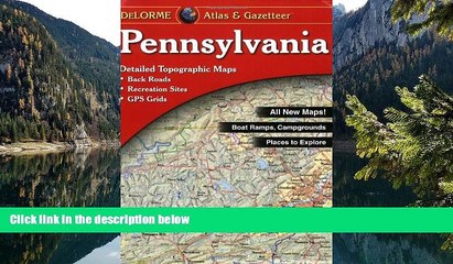 Big Deals  Pennsylvania Atlas and Gazetteer  Free Full Read Best Seller