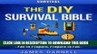 [PDF] Survival: The DIY Survival Bible: DIY - Fishing - Hunting - Prepper (Survival Guide,
