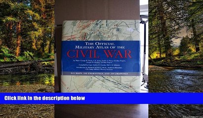 Big Deals  The Official Military Atlas of the Civil War  Free Full Read Best Seller