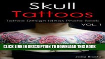 [PDF] Skull Tattoos Vol. 1: Tattoo Design Ideas Photo Book (Tattoo Ideas by Jake 14) Full Online