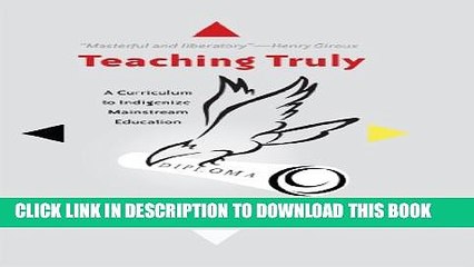 [PDF] Teaching Truly: A Curriculum to Indigenize Mainstream Education (Critical Praxis and