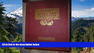 Big Deals  Hammond s Superior Atlas and Gazetteer of the World: Deluxe Edition  Free Full Read