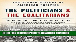 [PDF] The Politicians and the Egalitarians: The Hidden History of American Politics Full Colection