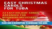 [New] Easy Christmas Carols For Tuba: 22 Easy Holiday Songs Arranged For Beginning Musicians (Easy