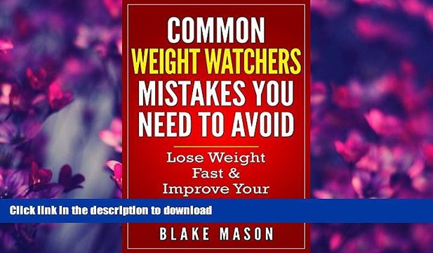 READ BOOK Weight Watchers: The Top Weight Watchers Mistakes you NEED to Avoid with Step by Step