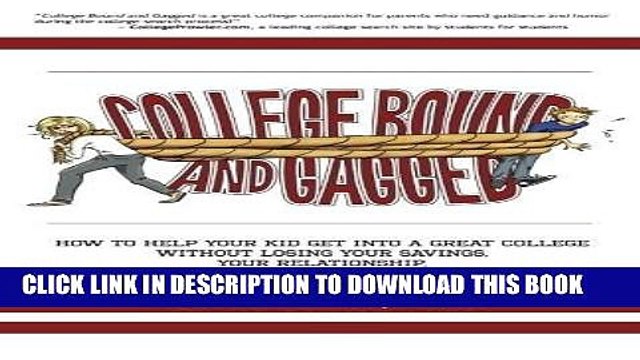 [PDF] College Bound and Gagged: How to Help Your Kid Get into a Great College Without Losing Your