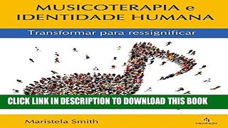[New] Musicoterapia e Identidade Humana: Transformar para ressignificar (Portuguese Edition)