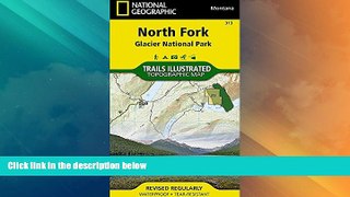 Big Deals  North Fork - Glacier National Park (National Geographic Trails Illustrated Map)  Best
