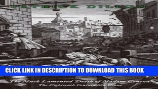 [PDF] Gin: The Much Lamented Death of Madam Geneva - The Eighteenth Century Gin Craze Full